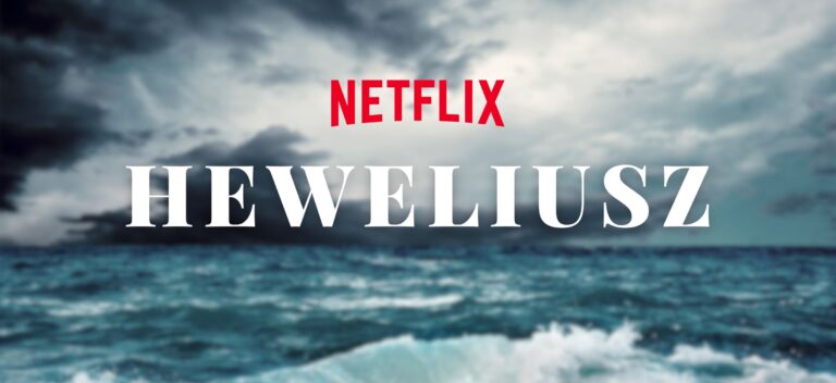 "HEWELIUSZ" już na Netflixie - Agencja Cosmos